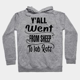 Y'all went from sheep to lab rats Hoodie